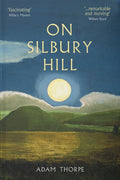 On Silbury Hill by Adam Thorpe 9781915068361