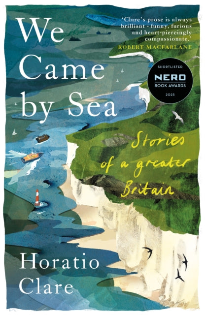 We Came by Sea : Stories of a greater Britain by Horatio Clare 9781915068613