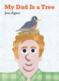 My Dad is a Tree by Jon Agee 9781915252173