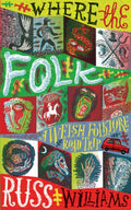 Where the Folk : A Welsh Folklore Road Trip by Russ Williams 9781915279705