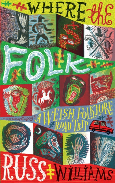 Where the Folk : A Welsh Folklore Road Trip by Russ Williams 9781915279705