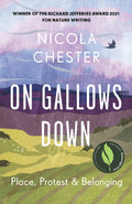On Gallows Down : Place, Protest and Belonging (Shortlisted for the Wainwright Prize 2022 for Nature Writing - Highly Commended) by Nicola Chester 9781915294067