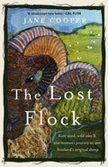 The Lost Flock : Rare Wool, Wild Isles and One Woman’s Journey to Save Scotland’s Original Sheep by Jane Cooper 9781915294593