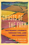 Ghosts of the Farm : Two Women's Journeys Through Time, Land and Community by Nicola Chester 9781915294678