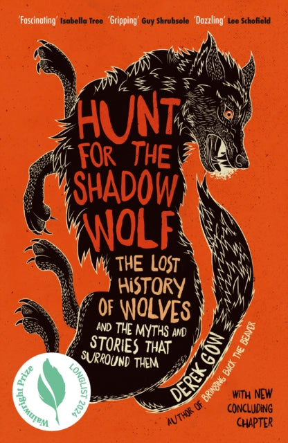 Hunt for the Shadow Wolf : The lost history of wolves and the myths and stories that surround them by Derek Gow 9781915294715