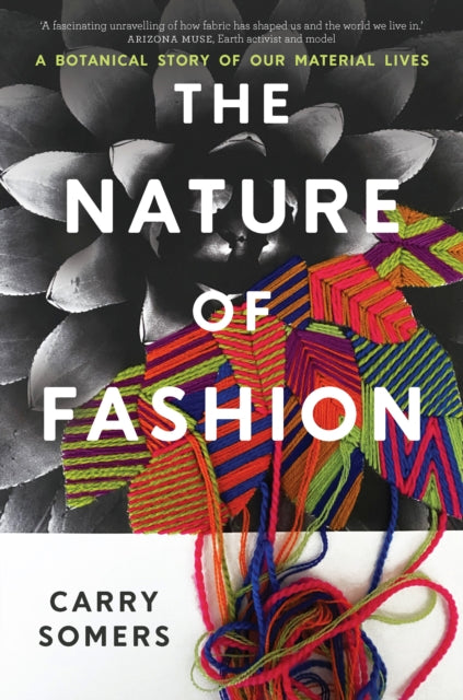 The Nature of Fashion : A Botanical Story of Our Material Lives by Carry Somers 9781915294791