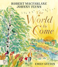 The World to Come - World to Come – A Times Book of the Year 2024 by Robert Macfarlane 9781915569462