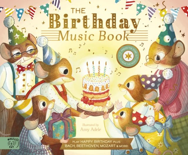 The Birthday Music Book : Play Happy Birthday and Celebratory Music by Bach, Beethoven, Mozart, and More by Jennifer Eckford 9781915569608
