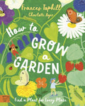 How to Grow a Garden : Find a Plant for Every Place by Frances Tophill 9781915569738