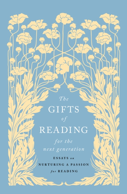 The Gifts of Reading for the Next Generation : Essays on Nurturing a Passion for Reading by Jennie Orchard 9781915590824