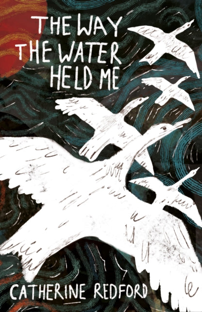 The Way the Water Held Me by Catherine Redford 9781915628541