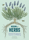 Wisdom of Herbs : Essential Life Lessons for Inspiration and Wellbeing by Alison Davies 9781915751508