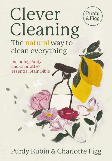 Clever Cleaning : The natural way to clean everything by Charlotte Figg 9781915780447