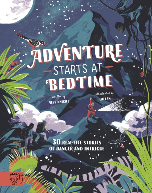 Adventure Starts at Bedtime : 30 real-life stories of danger and intrigue by Ness Knight 9781916180550