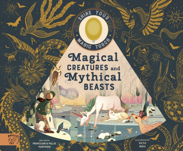 Magical Creatures and Mythical Beasts : Includes magic torch which illuminates more than 30 magical beasts by Professor Mortimer 9781916180574