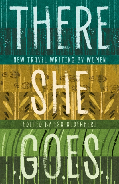 There She Goes : New travel writing by women by Alice Tarbuck 9781916812093