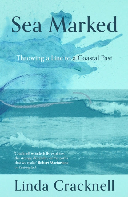 Sea Marked : Throwing a Line to a Coastal Past by Linda Cracknell 9781916812505