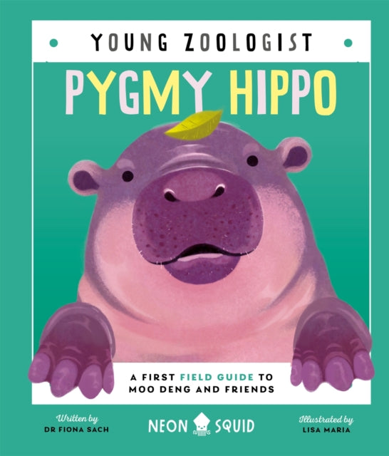 Pygmy Hippo (Young Zoologist) : A First Field Guide to Moo Deng and Friends by Fiona Sach 9781917069014