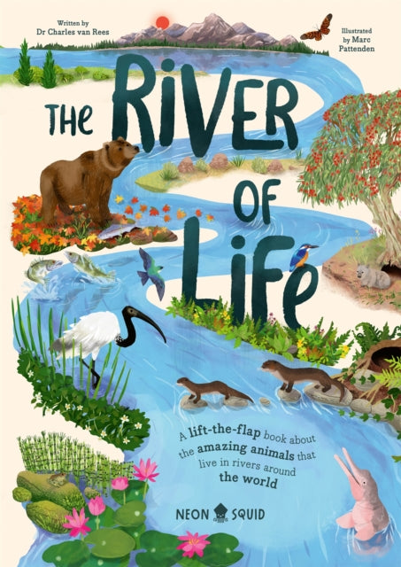 The River of Life : A lift-the-flap book about the amazing animals that live in rivers around the world by Charles Van Rees 9781917069052