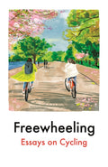 Freewheeling : Essays on Cycling by Imogen Binnie 9781917092067