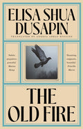 The Old Fire by Elisa Shua Dusapin 9781917092333