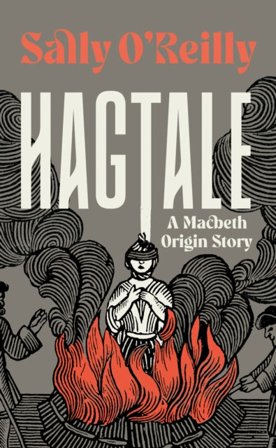 Hagtale : A Macbeth Origin Story by Sally O’Reilly 9781917189088