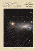 Forty Ways to Know a Star : Using Stars to Understand Astronomy by Dr.Jillian Scudder 9781917226011