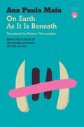 On Earth As It Is Beneath by Ana Paula Maia 9781917260107