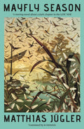 Mayfly Season by Matthias Jugler 9781917378154