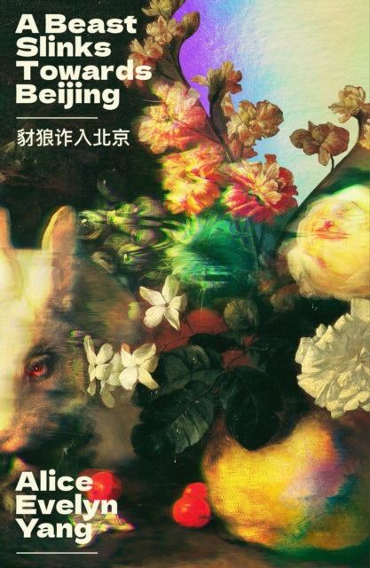 A Beast Slinks Towards Beijing by Alice Evelyn Yang 9781917792103