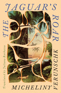 The Jaguar's Roar by Micheliny Verunschk 9781917792592