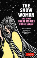 The Snow Woman and Other Yokai Stories from Japan by Noboru Wada 9784805317587