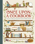 Once Upon a Cookbook : A Treasury of Recipes Inspired by Timeless Children's Books by Bryton Taylor 9798886638653