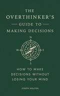 The Overthinker's Guide to Making Decisions : How to Make Decisions without Losing Your Mind by Joseph Nguyen 9798893310665