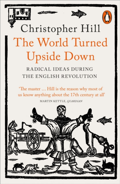 The World Turned Upside Down : Radical Ideas During the English Revolution
