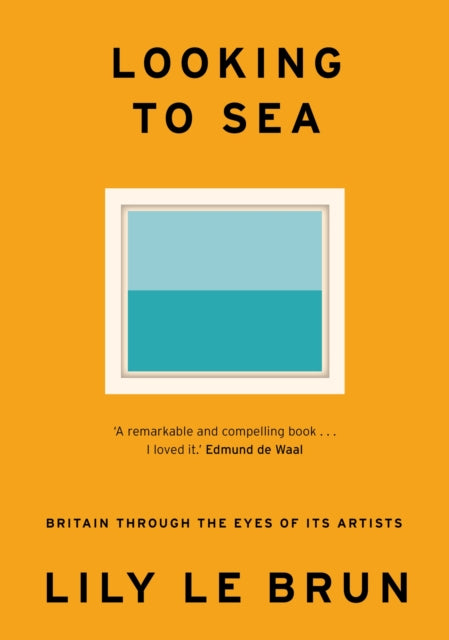Looking to Sea : What Coastal Art Tells Us About Modern Britain