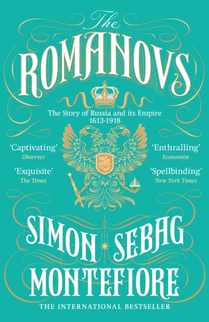 The Romanovs : The Story of Russia and its Empire 1613-1918