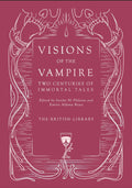 Visions of the Vampire : Two Centuries of Immortal Tales