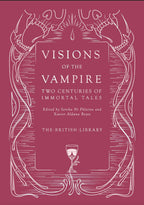 Visions of the Vampire : Two Centuries of Immortal Tales