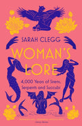 Woman's Lore : 4,000 Years of Sirens, Serpents and Succubi