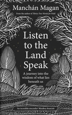 Listen to the Land Speak : A Journey into the wisdom of what lies beneath us