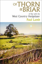 Of Thorn & Briar : A Year with the West Country Hedgelayer
