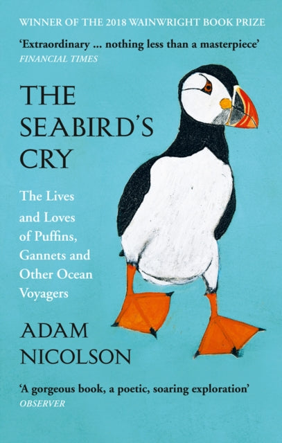 The Seabird’s Cry : The Lives and Loves of Puffins, Gannets and Other Ocean Voyagers by Adam Nicolson 9780008165703
