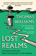Lost Realms : Histories of Britain from the Romans to the Vikings by Thomas Williams 9780008171988