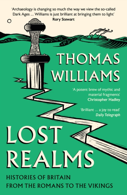 Lost Realms : Histories of Britain from the Romans to the Vikings by Thomas Williams 9780008171988