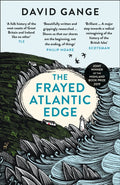 The Frayed Atlantic Edge : A Historian’s Journey from Shetland to the Channel by David Gange 9780008225148