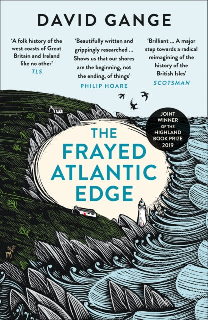 The Frayed Atlantic Edge : A Historian’s Journey from Shetland to the Channel by David Gange 9780008225148