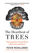 The Heartbeat of Trees by Peter Wohlleben 9780008436056