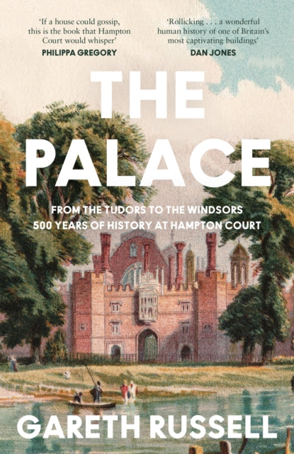 The Palace : From the Tudors to the Windsors, 500 Years of History at Hampton Court-9780008436988