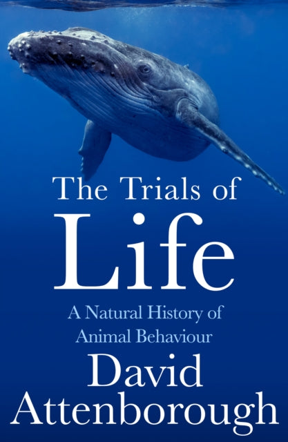The Trials of Life : A Natural History of Animal Behaviour-9780008477905